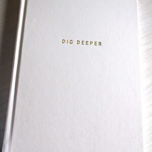Dig Deeper Journal